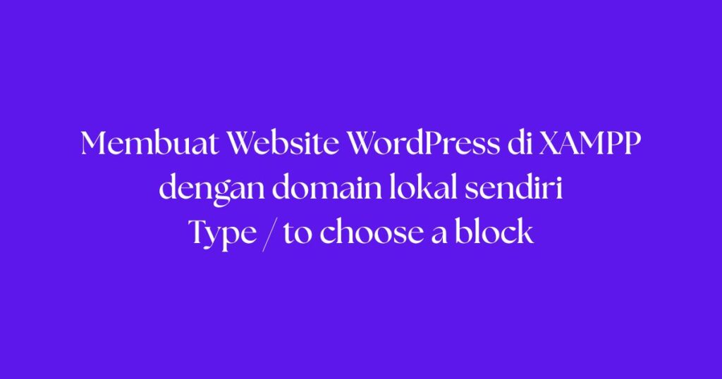 Membuat Website WordPress di XAMPP dengan domain lokal sendiri